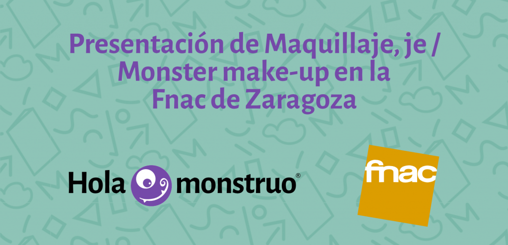 Presentación de  Maquillaje, je / Monster make-up en la Fnac de Zaragoza